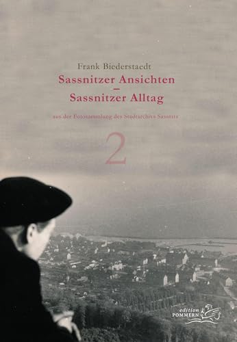 Sassnitzer Ansichten – Sassnitzer Alltag: Teil 2: aus der Fotosammlung des Stadtarchivs Sassnitz von EDITION POMMERN